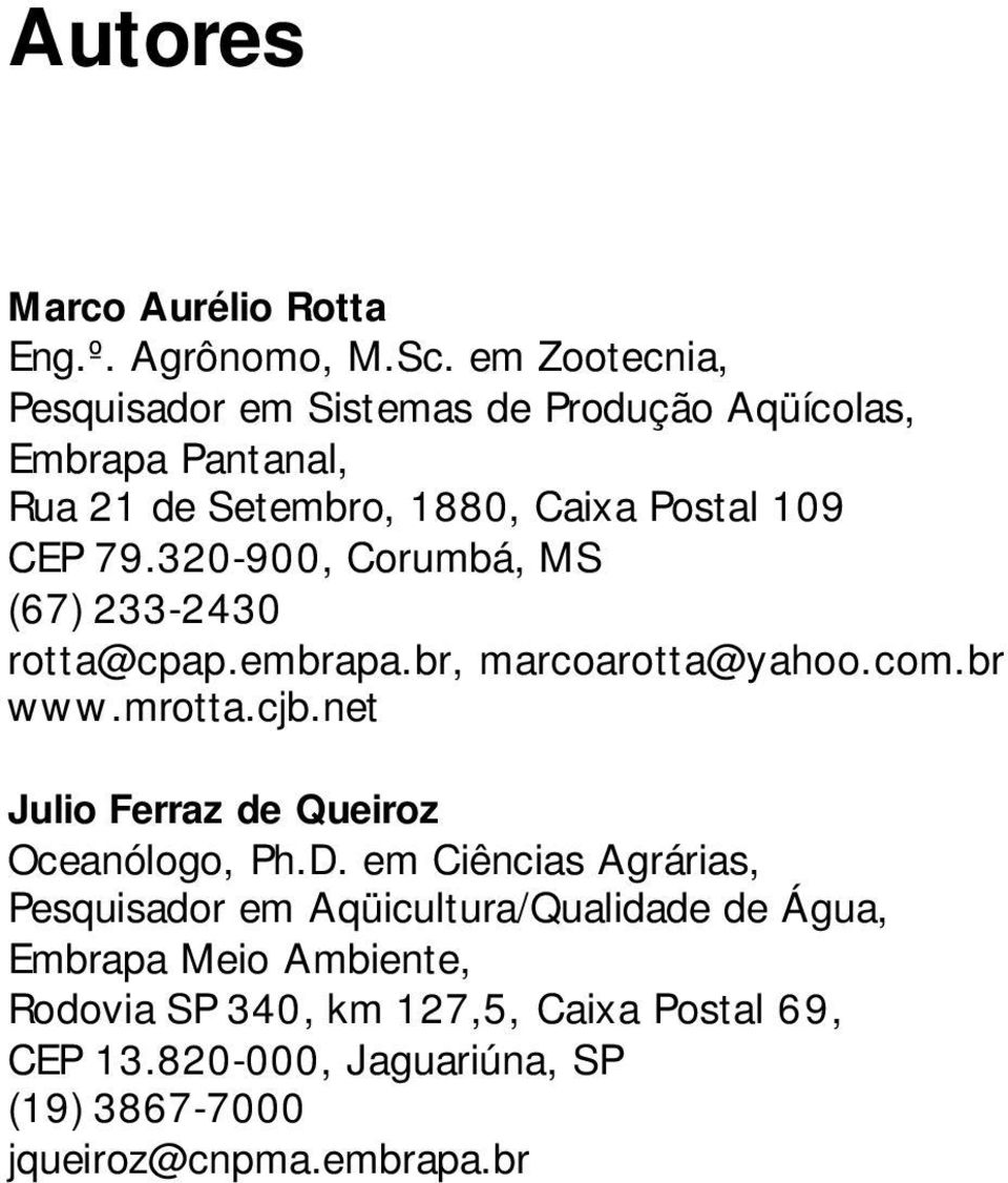 320-900, Corumbá, MS (67) 233-2430 rotta@cpap.embrapa.br, marcoarotta@yahoo.com.br www.mrotta.cjb.