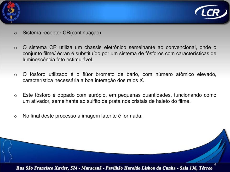 cm númer atômic elevad, característica necessária a ba interaçã ds rais X.