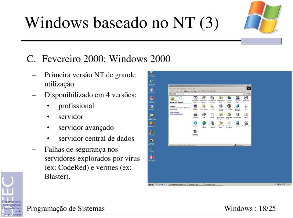 Disponibilizado em 4 versões: profissional servidor servidor avançado servidor