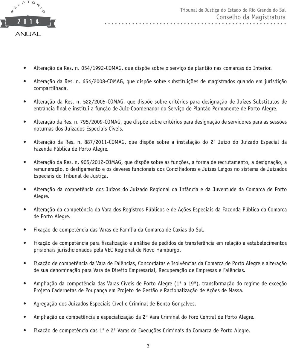 522/2005-COMAG, que dispõe sobre critérios para designação de Juízes Substitutos de entrância final e institui a função de Juiz-Coordenador do Serviço de Plantão Permanente de Porto Alegre.