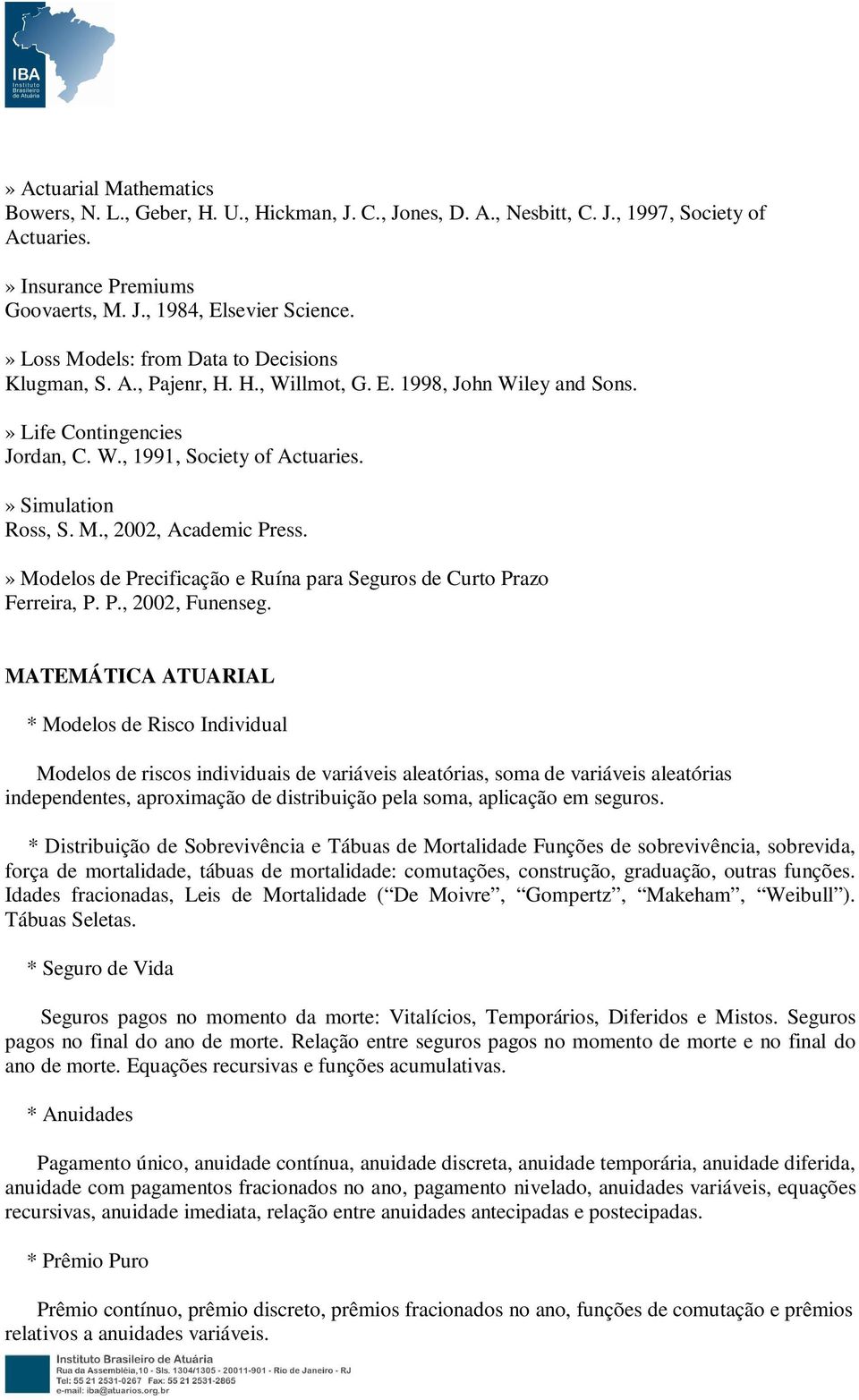 » Modelos de Precificação e Ruína para Seguros de Curto Prazo Ferreira, P. P., 2002, Funenseg.