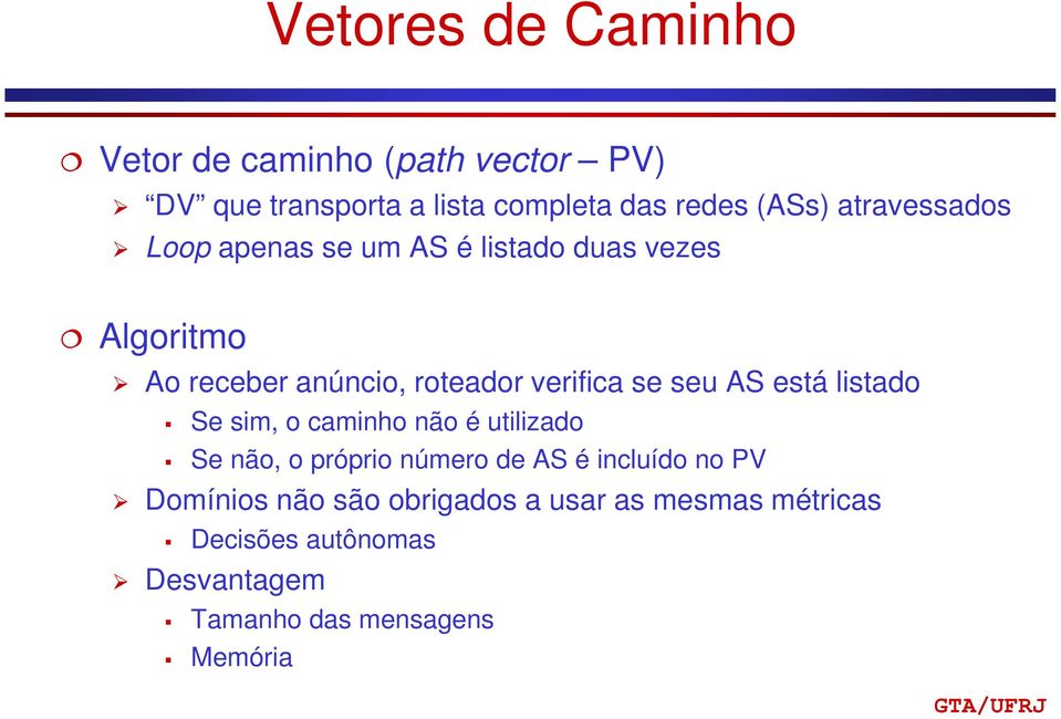 seu AS está listado Se sim, o caminho não é utilizado Se não, o próprio número de AS é incluído no PV