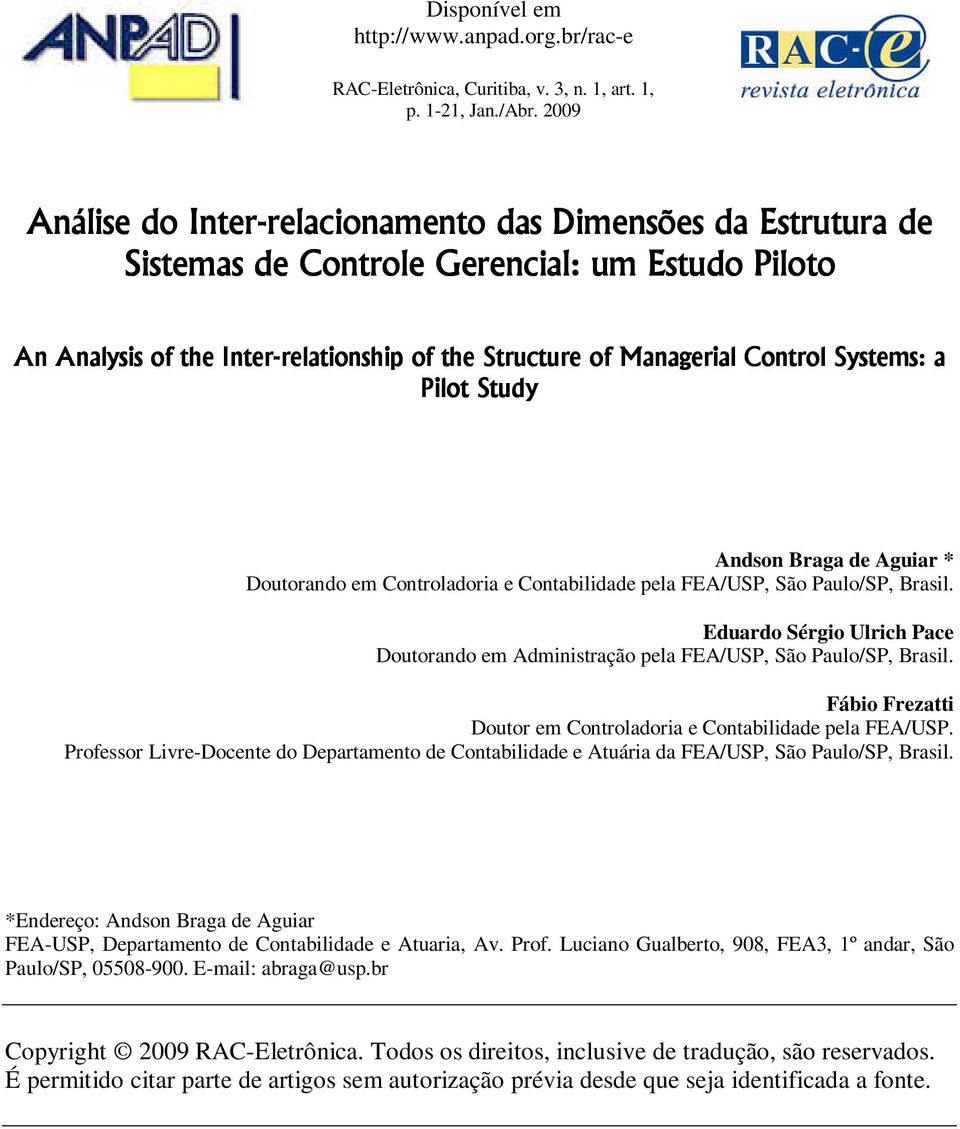 of Managerial Control Systems: a Pilot Study Andson Braga de Aguiar * Doutorando em Controladoria e Contabilidade pela FEA/USP, São Paulo/SP, Brasil.