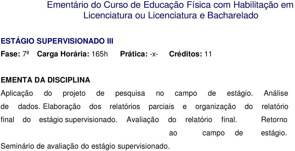 Elaboração dos relatórios parciais e organização do relatório final do estágio