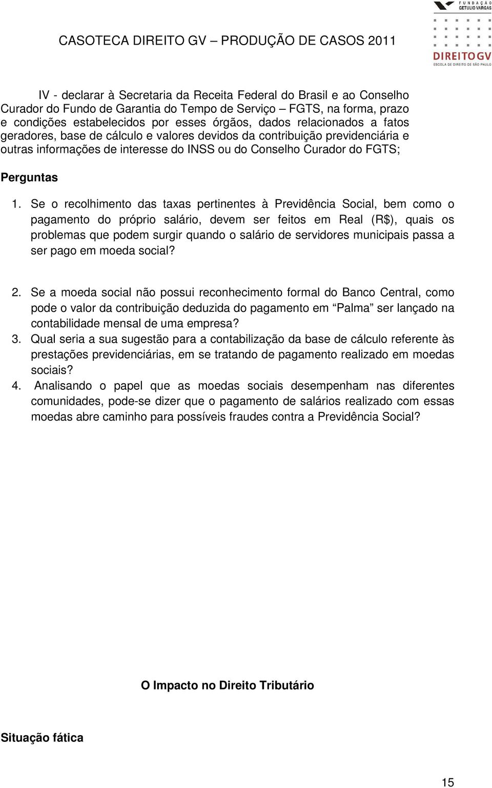 Se o recolhimento das taxas pertinentes à Previdência Social, bem como o pagamento do próprio salário, devem ser feitos em Real (R$), quais os problemas que podem surgir quando o salário de