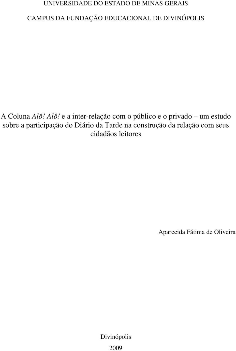 Alô! e a inter-relação com o público e o privado um estudo sobre a