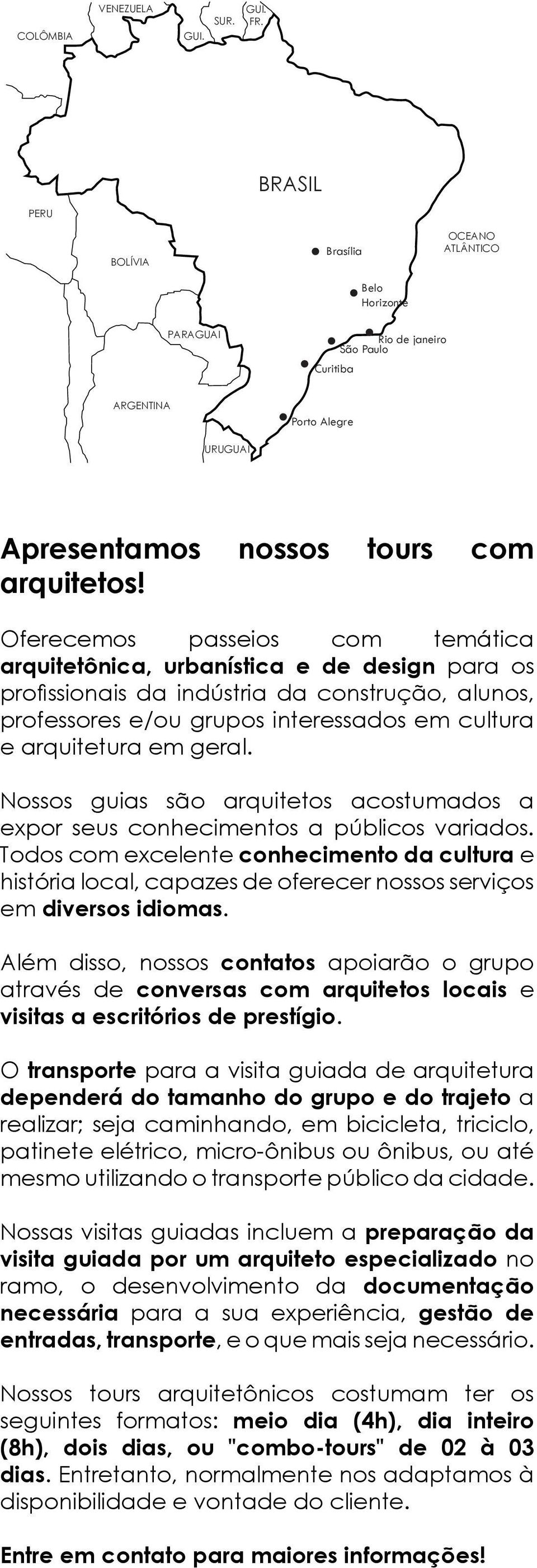 Oferecemos passeios com temática arquitetônica, urbanística e de design para os profissionais da indústria da construção, alunos, professores e/ou grupos interessados em cultura e arquitetura em