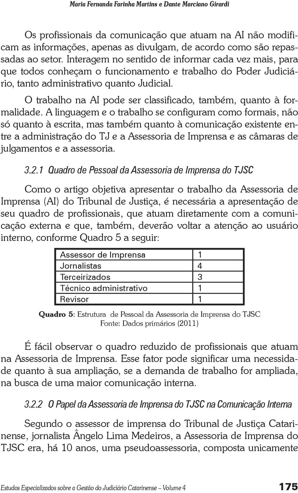 O trabalho na AI pode ser classificado, também, quanto à formalidade.