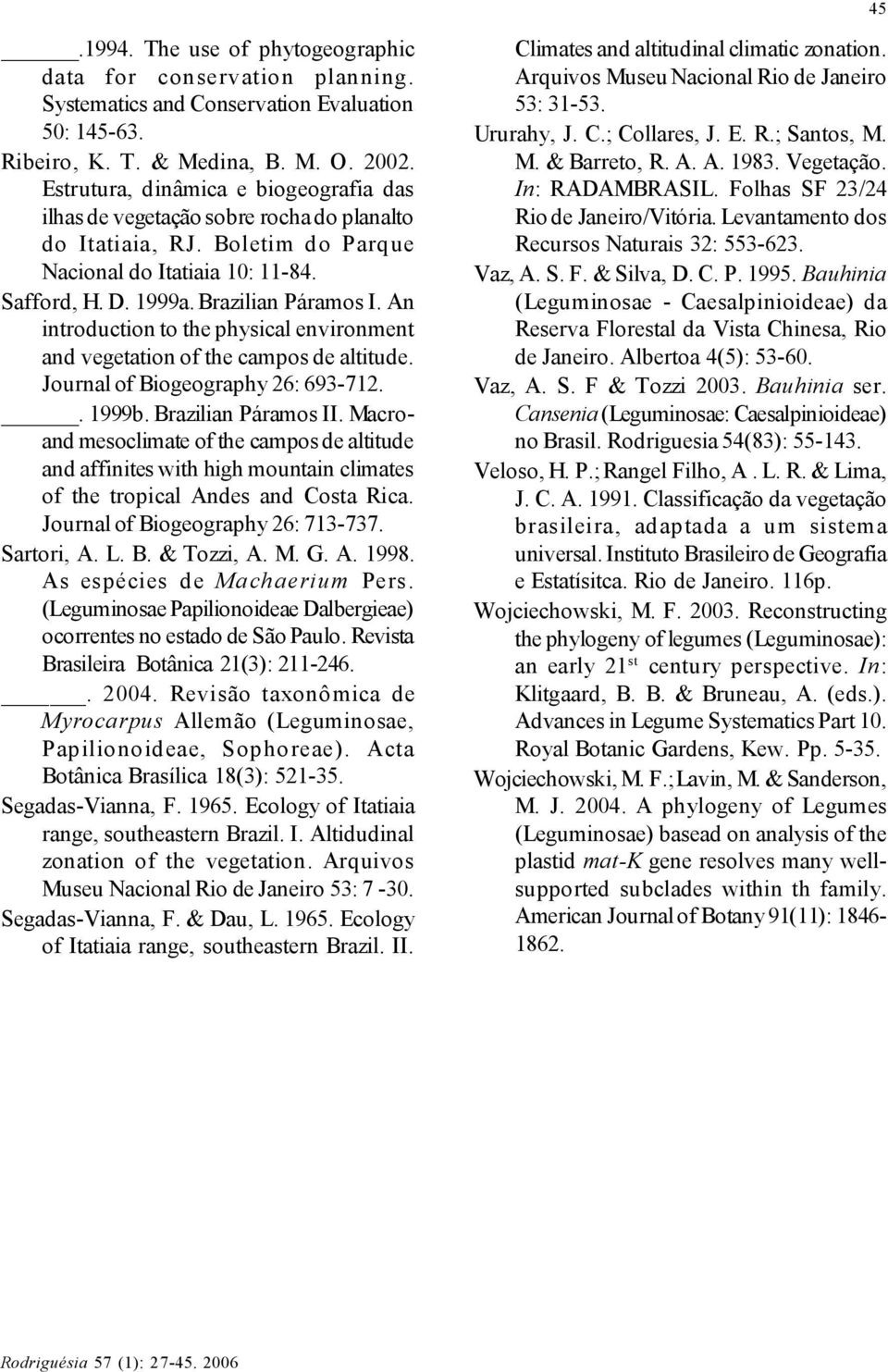 An introduction to the physical environment and vegetation of the campos de altitude. Journal of Biogeography 26: 693-712.. 1999b. Brazilian Páramos II.