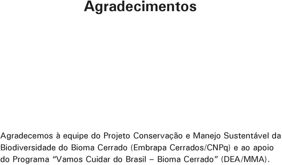 do Bioma Cerrado (Embrapa Cerrados/CNPq) e ao apoio