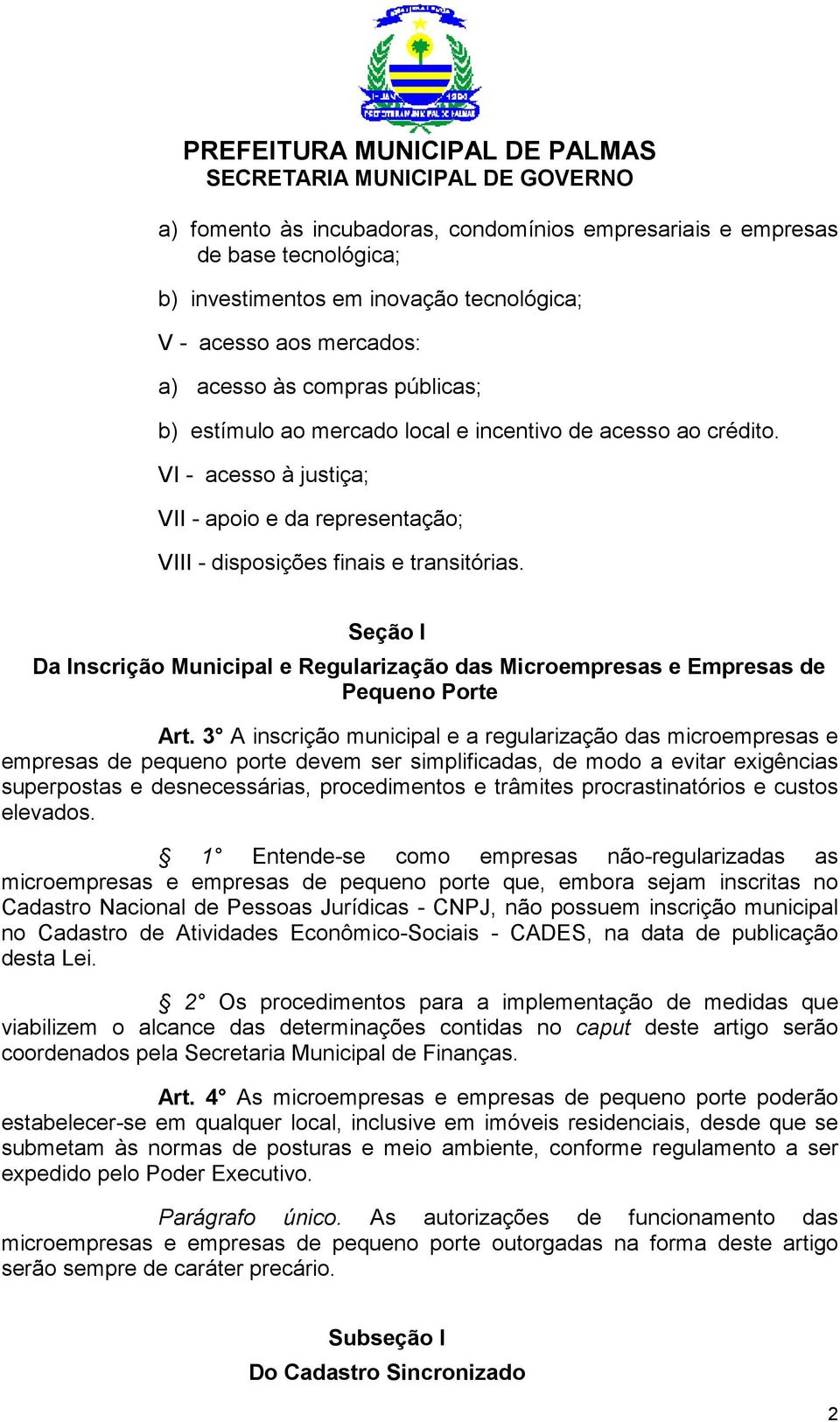 Seção I Da Inscrição Municipal e Regularização das Microempresas e Empresas de Pequeno Porte Art.