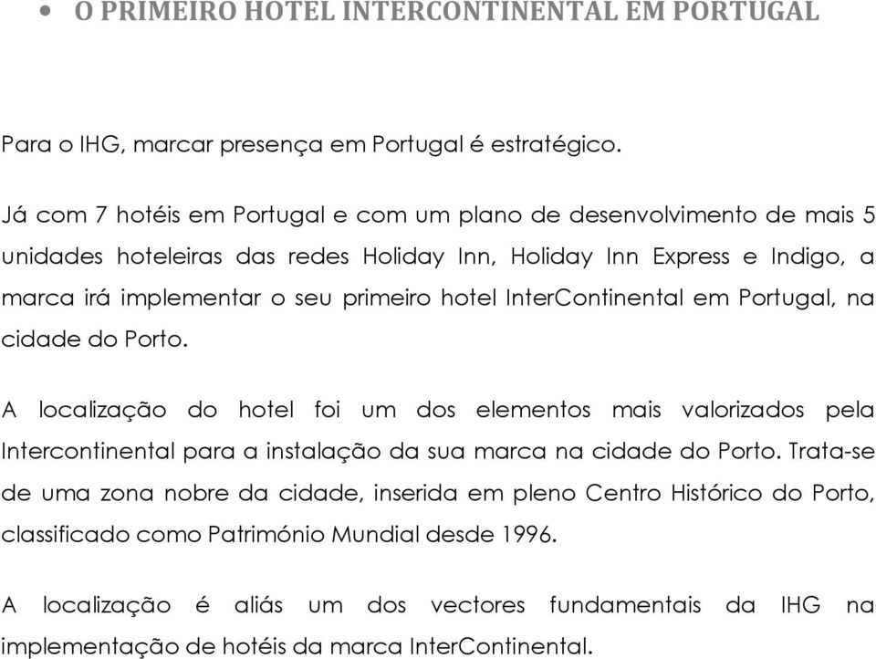primeiro hotel InterContinental em Portugal, na cidade do Porto.