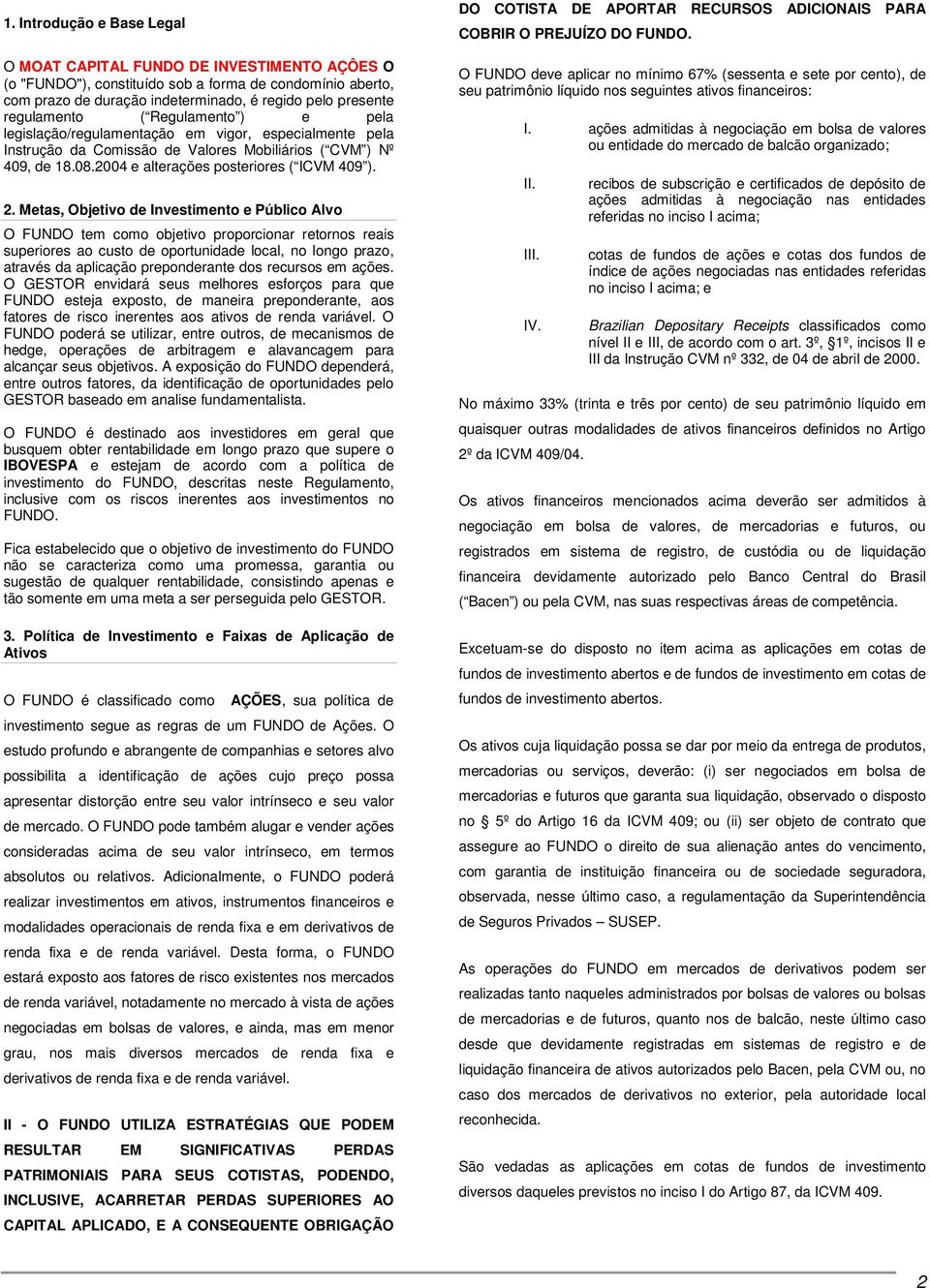 2004 e alterações posteriores ( ICVM 409 ). 2.