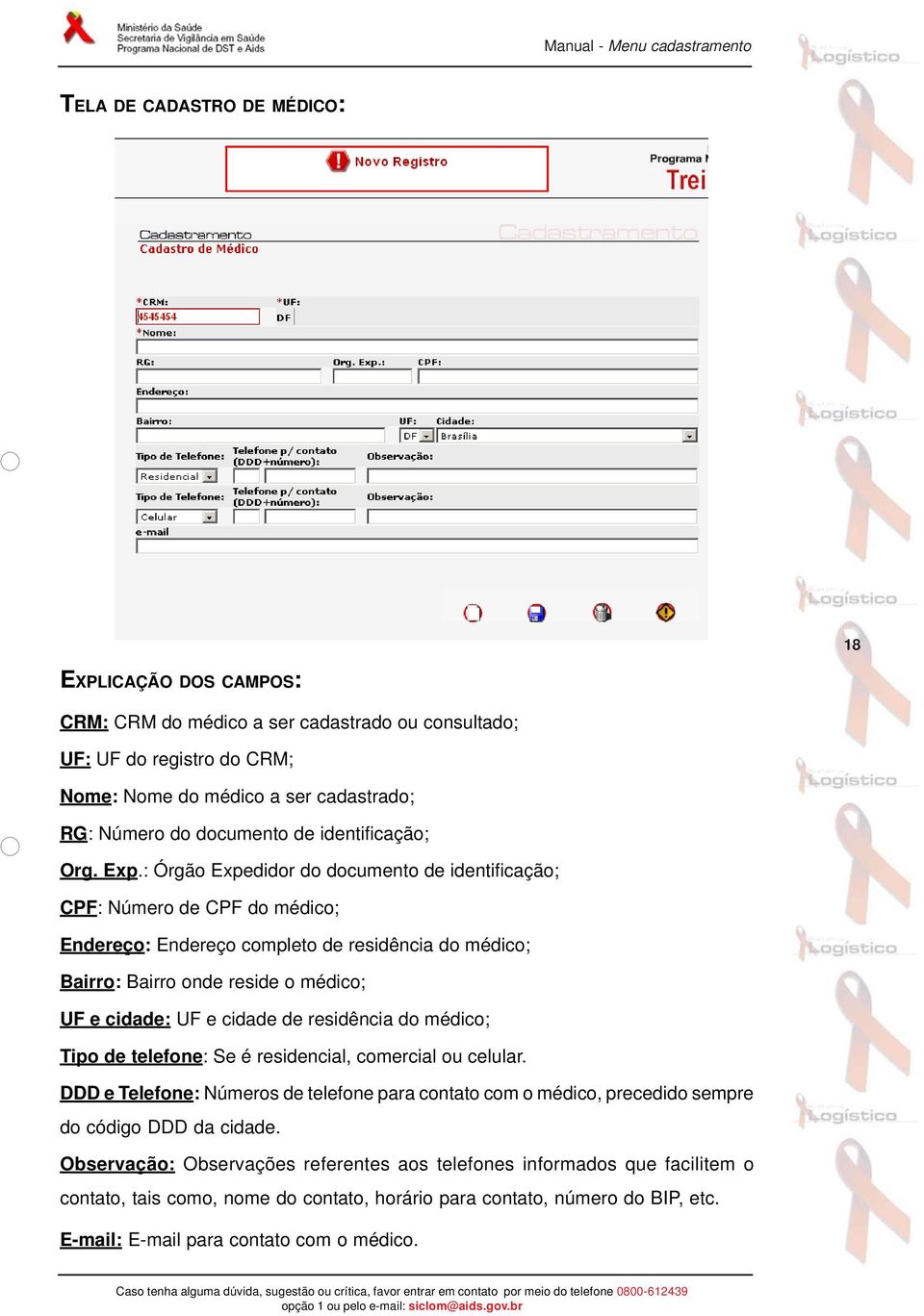 : Órgão Expedidor do documento de identificação; CPF: Número de CPF do médico; Endereço: Endereço completo de residência do médico; Bairro: Bairro onde reside o médico; UF e cidade: UF e cidade de