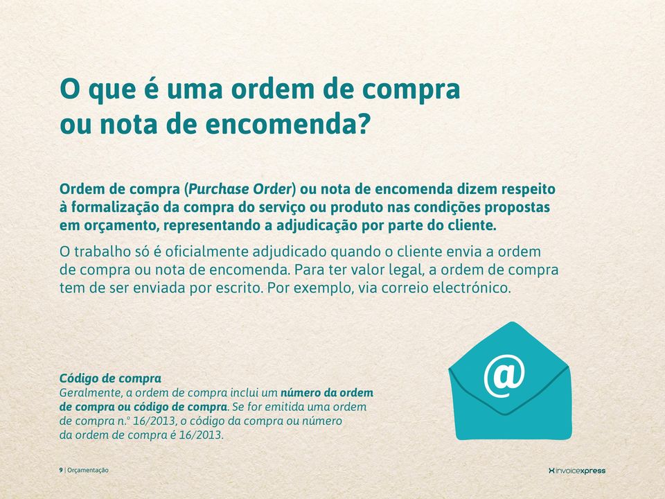 adjudicação por parte do cliente. O trabalho só é oficialmente adjudicado quando o cliente envia a ordem de compra ou nota de encomenda.