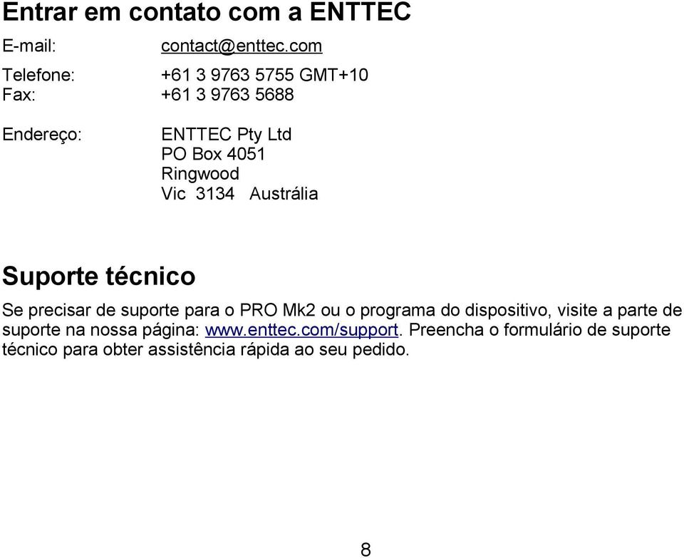 Vic 3134 Austrália Suporte técnico Se precisar de suporte para o PRO Mk2 ou o programa do dispositivo,