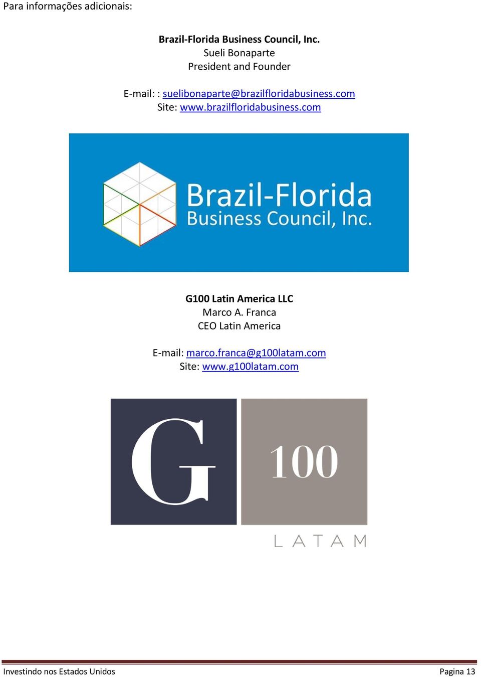 com Site: www.brazilfloridabusiness.com G100 Latin America LLC Marco A.