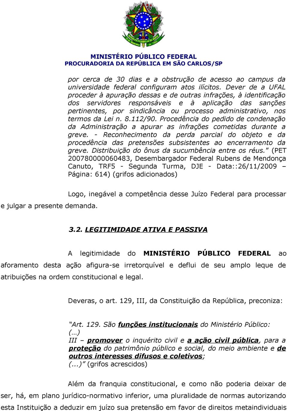 termos da Lei n. 8.112/90. Procedência do pedido de condenação da Administração a apurar as infrações cometidas durante a greve.