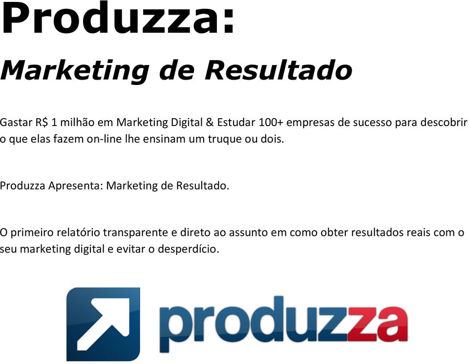 Produzza Apresenta: Marketing de Resultado.