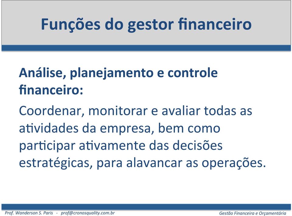 todas as a3vidades da empresa, bem como par3cipar