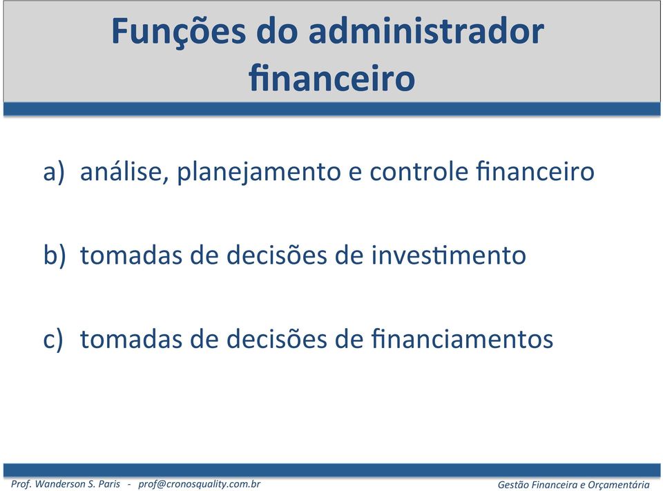 financeiro b) tomadas de decisões de