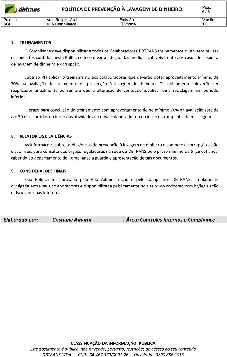 aos casos de suspeita de lavagem de dinheiro e corrupção.