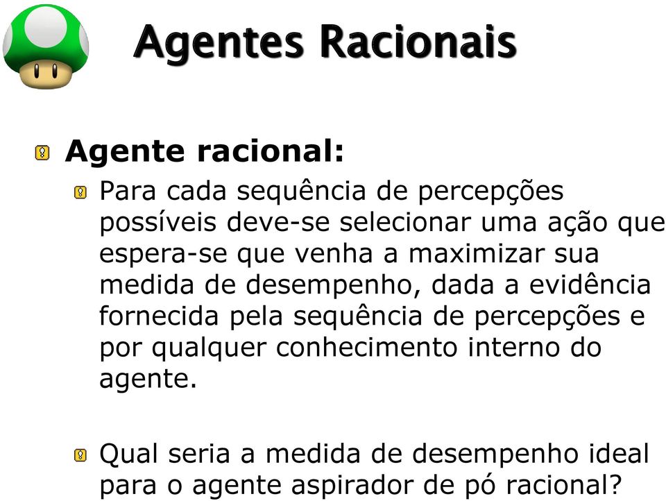 a evidência fornecida pela sequência de percepções e por qualquer conhecimento interno