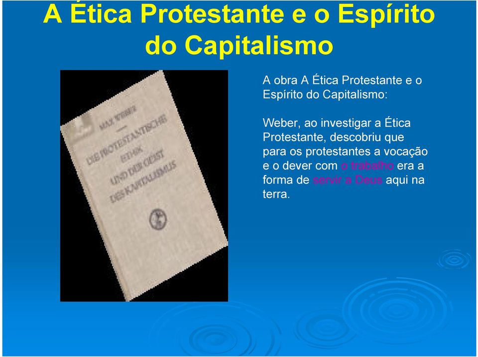Ética Protestante, descobriu que para os protestantes a vocação