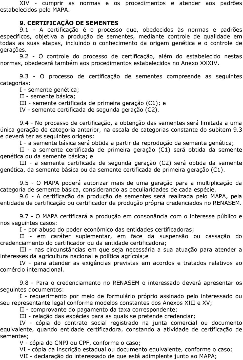 origem genética e o controle de gerações. 9.