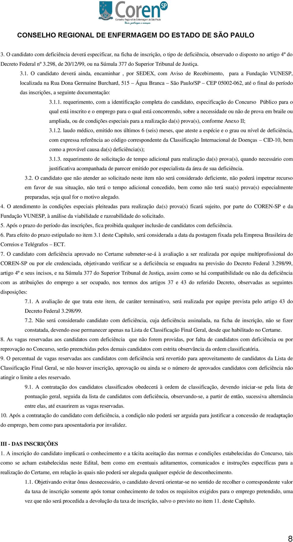 /99, ou na Súmula 377 do Superior Tribunal de Justiça. 3.1.