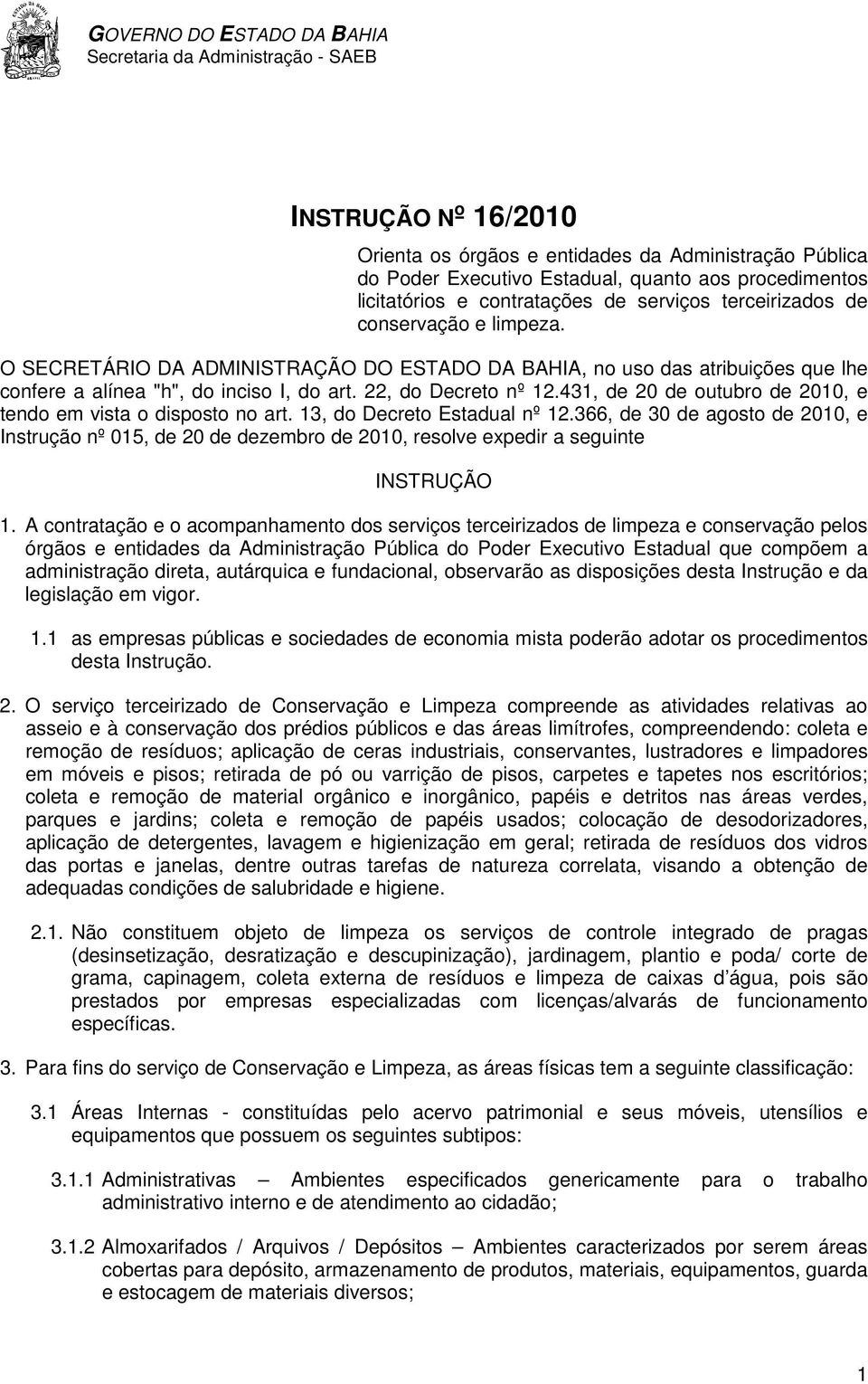 431, de 20 de outubro de 2010, e tendo em vista o disposto no art. 13, do Decreto Estadual nº 12.