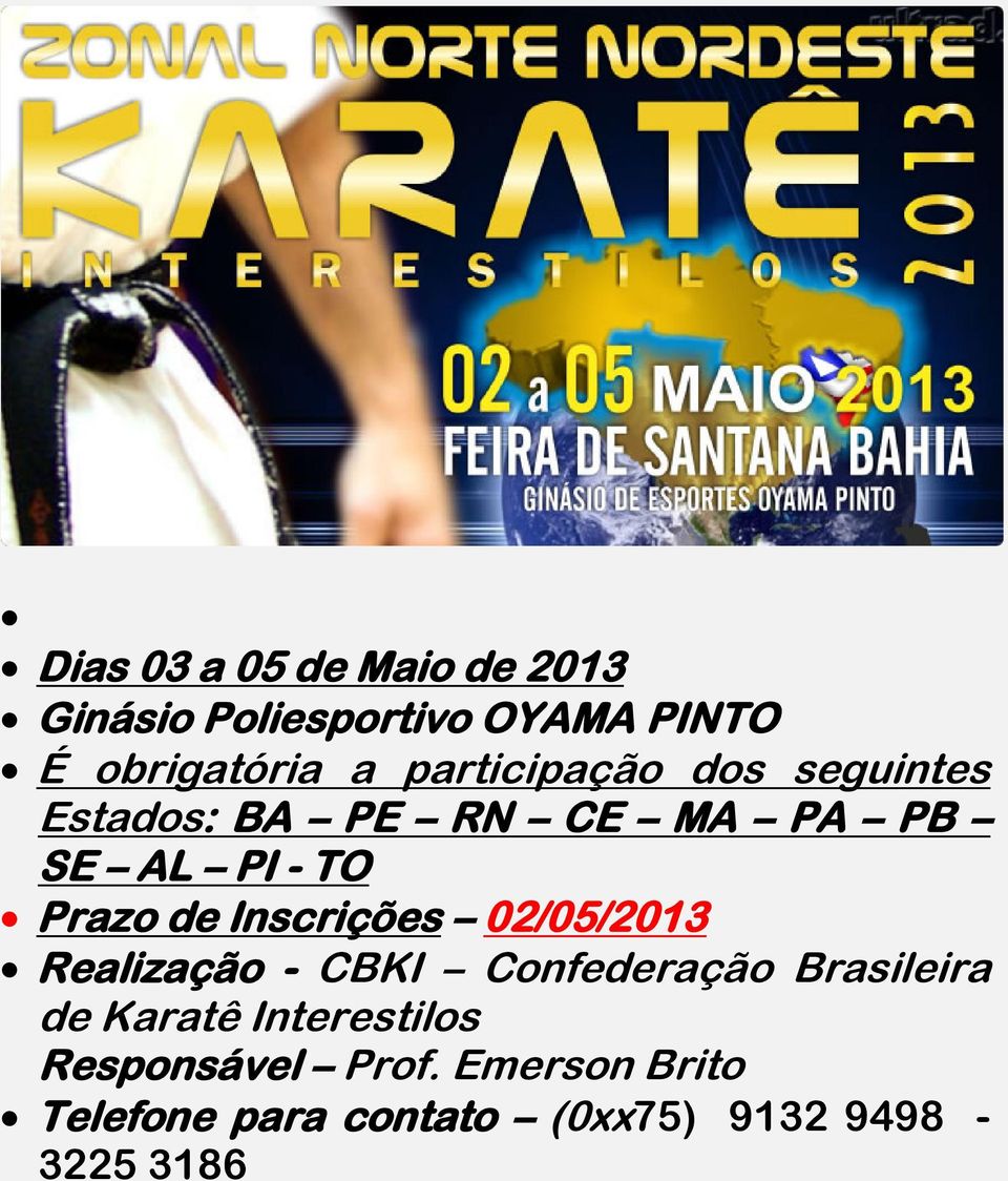 Inscrições 02/05/2013 Realização - CBKI Confederação Brasileira de Karatê