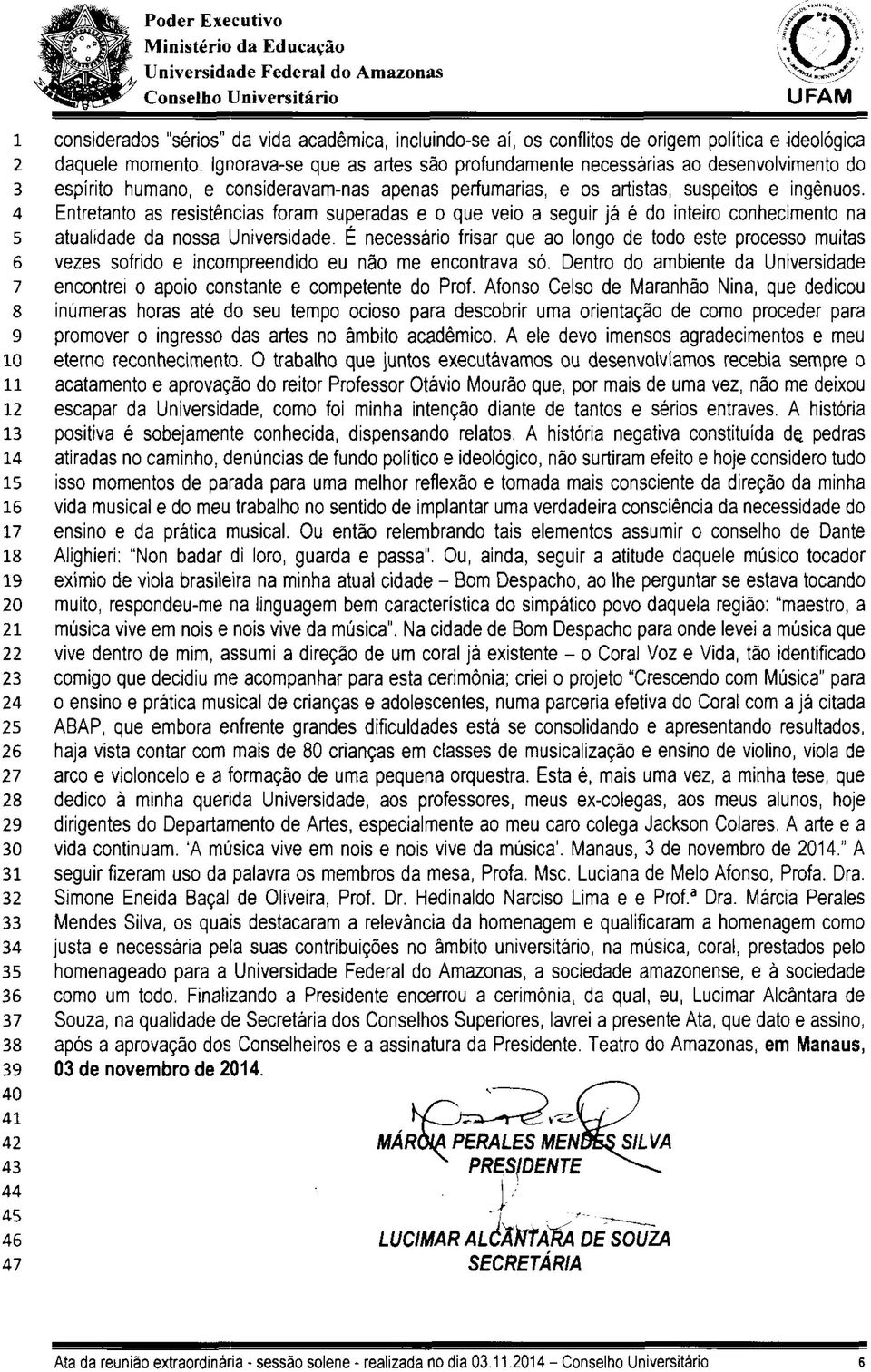 lgnorava-se que as artes são profundamente necessarias ao desenvolvimento do espirito humano, e consideravam-nas apenas perfumarias, e os artistas, suspeitos e ingènuos.