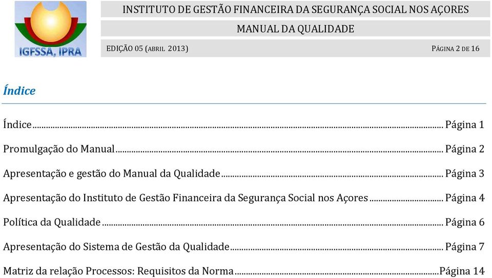 .. Página 3 Apresentação do Instituto de Gestão Financeira da Segurança Social nos Açores.