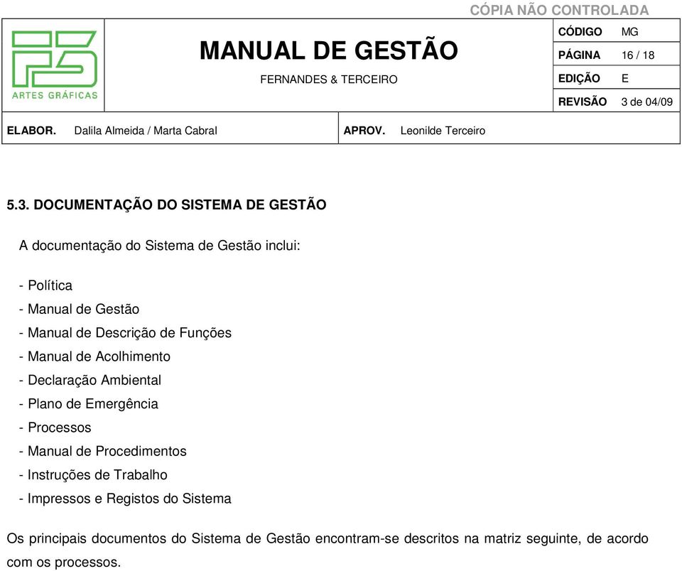 Manual de Descrição de Funções - Manual de Acolhimento - Declaração Ambiental - Plano de Emergência - Processos -