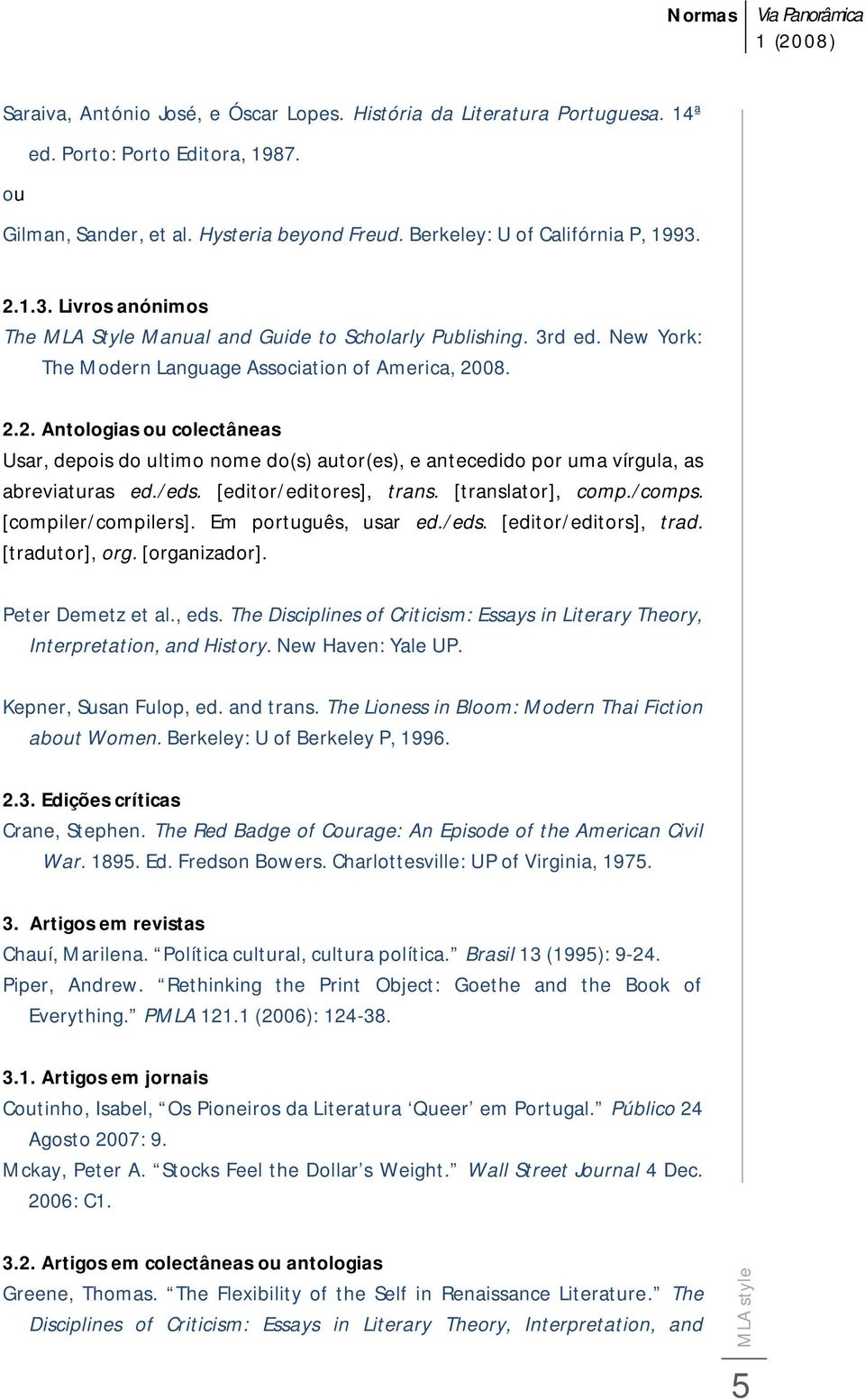 /eds. [editor/editores], trans. [translator], comp./comps. [compiler/compilers]. Em português, usar ed./eds. [editor/editors], trad. [tradutor], org. [organizador]. Peter Demetz et al., eds.