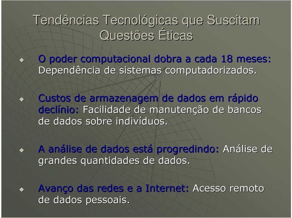 Custos de armazenagem de dados em rápido r declínio: Facilidade de manutenção de bancos de dados