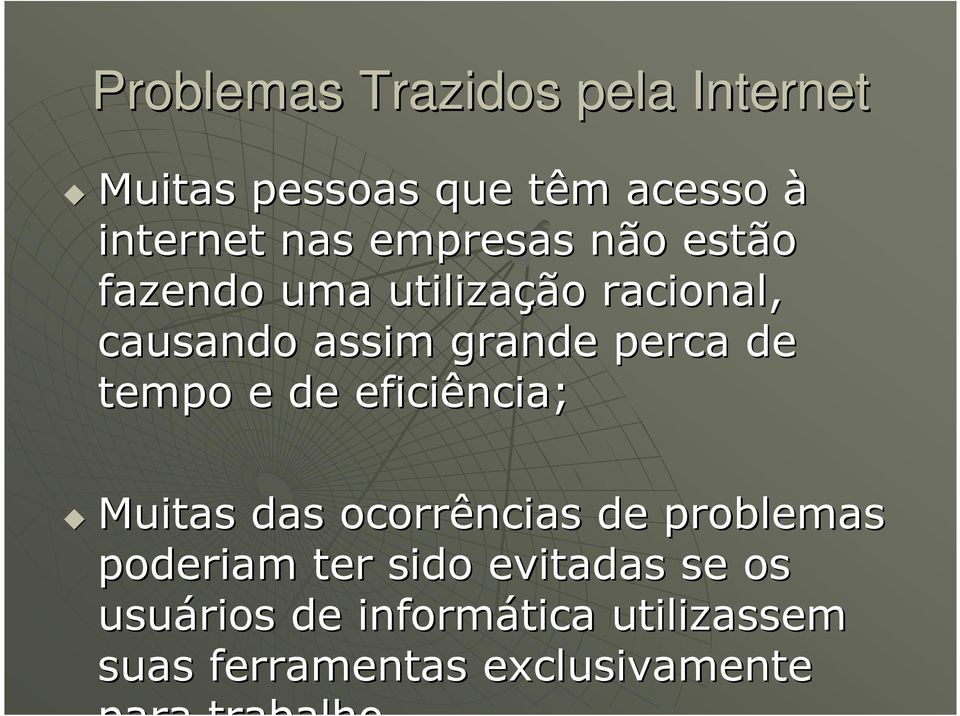 tempo e de eficiência; Muitas das ocorrências de problemas poderiam ter sido