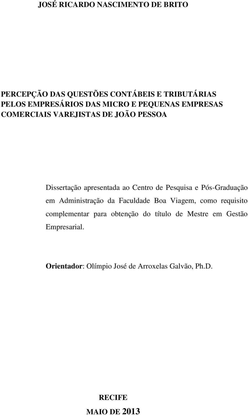 Pesquisa e Pós-Graduação em Administração da Faculdade Boa Viagem, como requisito complementar para