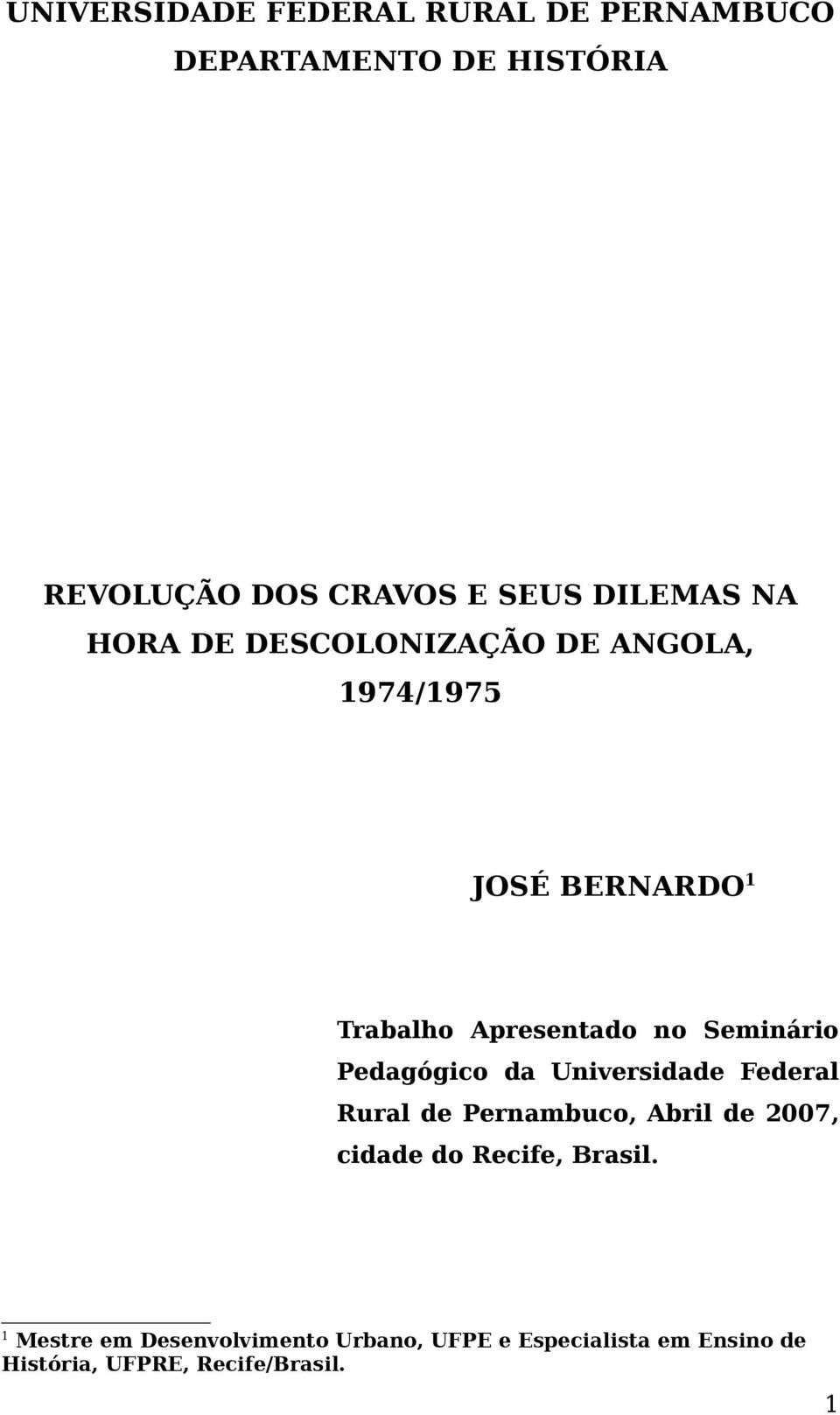 Seminário Pedagógico da Universidade Federal Rural de Pernambuco, Abril de 2007, cidade do Recife,