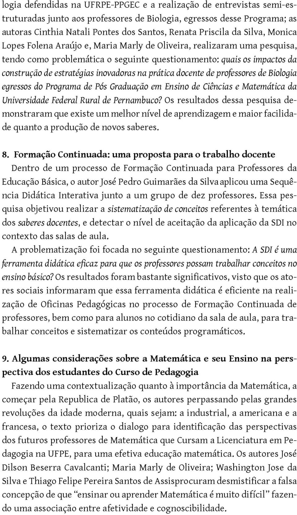 inovadoras na prática docente de professores de Biologia egressos do Programa de Pós Graduação em Ensino de Ciências e Matemática da Universidade Federal Rural de Pernambuco?