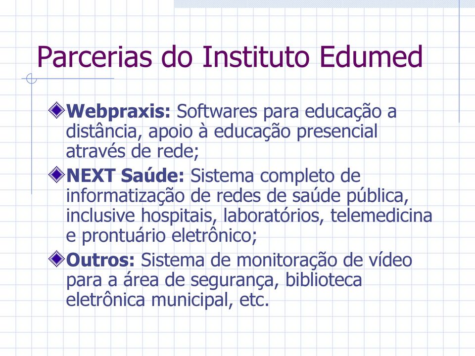 de saúde pública, inclusive hospitais, laboratórios, telemedicina e prontuário eletrônico;