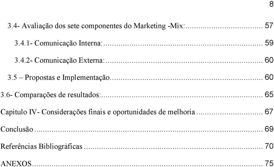 .. 65 Capitulo IV- Considerações finais e oportunidades de melhoria... 67 Conclusão.