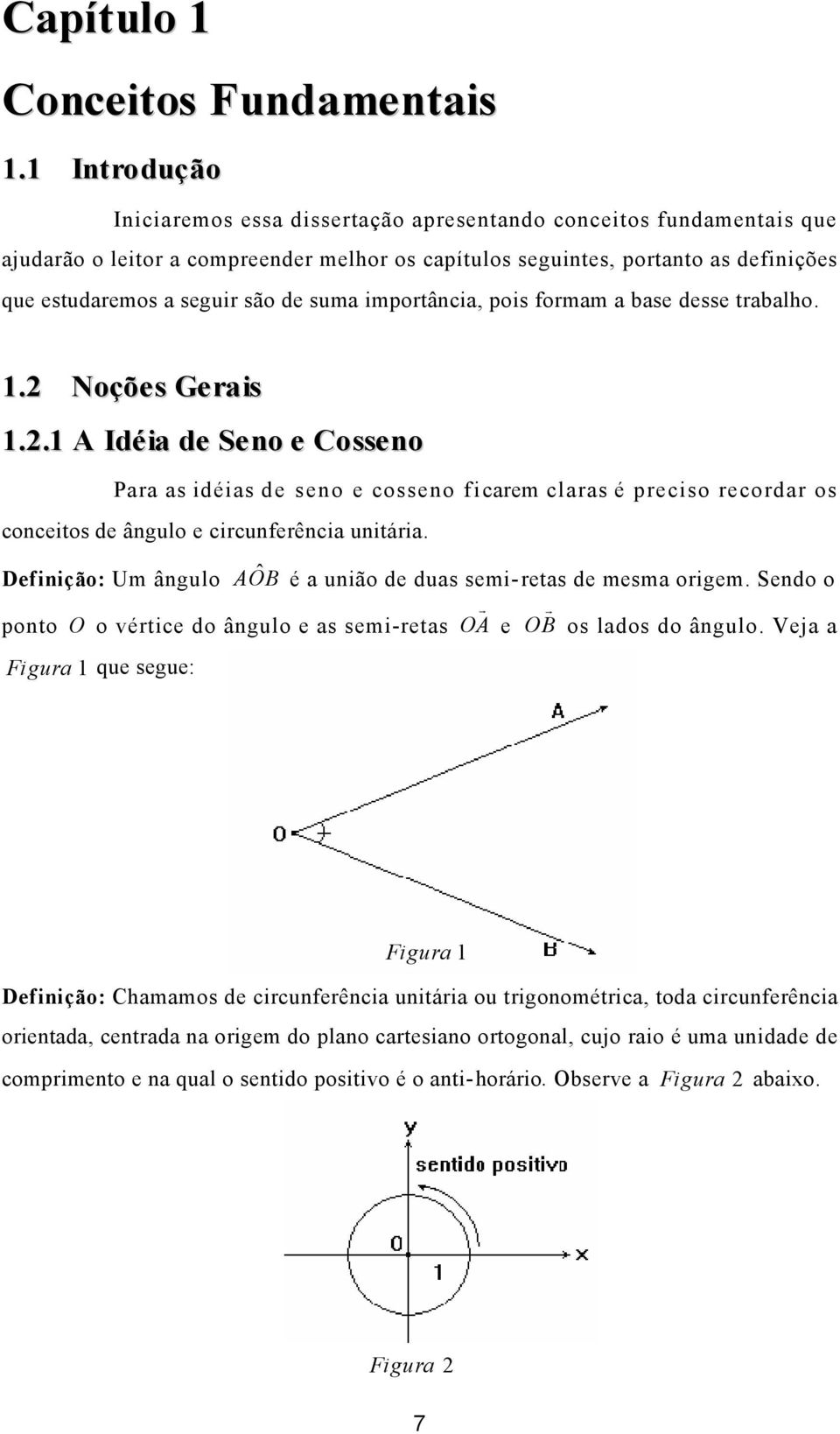 importânci, pois formm bse desse trblho.. Noçõe s Ge r is.