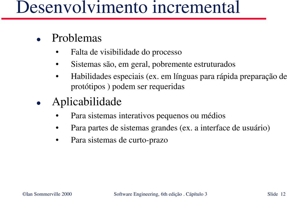 em línguas para rápida preparação de protótipos ) podem ser requeridas Aplicabilidade Para sistemas