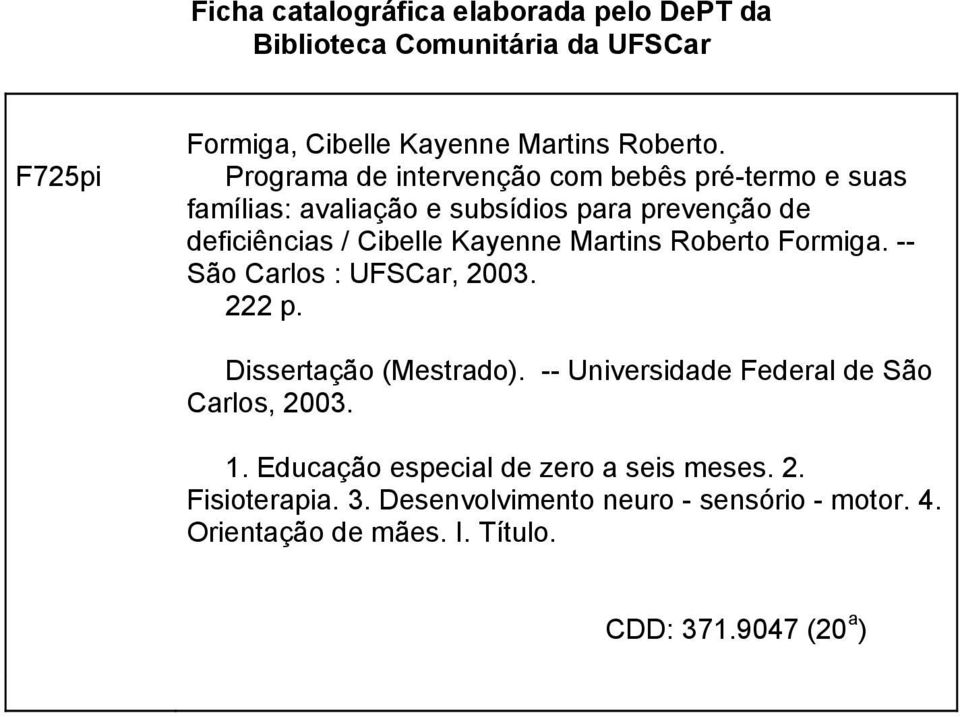 Martins Roberto Formiga. -- São Carlos : UFSCar, 2003. 222 p. Dissertação (Mestrado). -- Universidade Federal de São Carlos, 2003. 1.