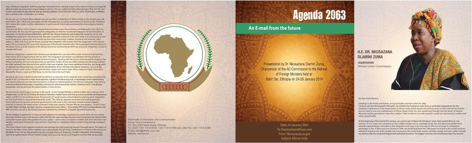 Agenda 2063 As you can see, my friend, those debates are over and the Confederation of African States is now twelve years old, launched in 2051.