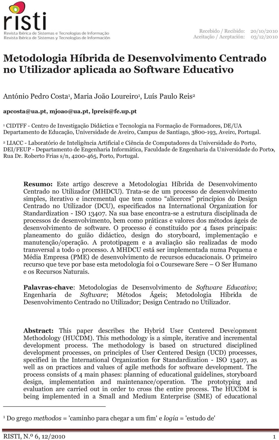 pt 1 CIDTFF - Centro de Investigação Didáctica e Tecnologia na Formação de Formadores, DE/UA Departamento de Educação, Universidade de Aveiro, Campus de Santiago, 3800-193, Aveiro, Portugal.