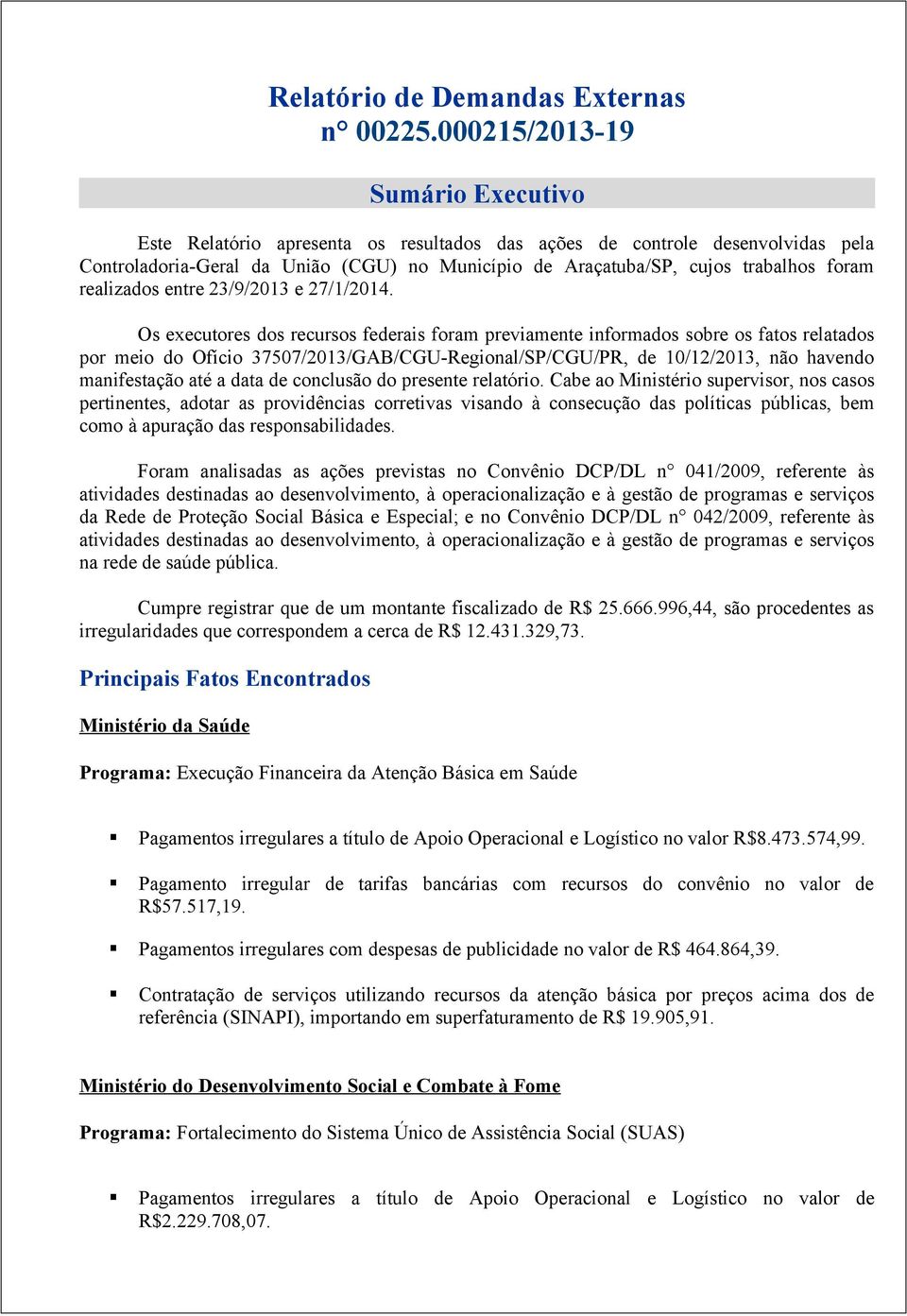 realizados entre 23/9/2013 e 27/1/2014.