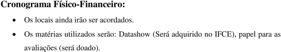 Os matérias utilizados serão: Datashow